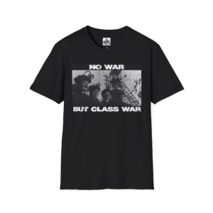 No War But Class War - T-Shirt