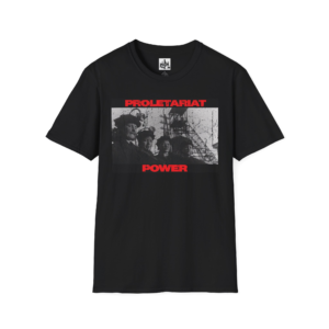 Proletariat Power - Unisex T-Shirt