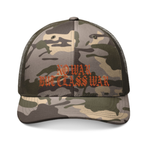 No War But Class War - Camouflage Trucker Hat (Embroidery)