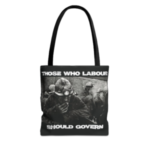 Those Who Labor Should Govern Tote Bag