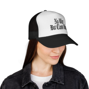 No War But Class War - Trucker Hat