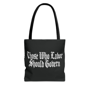 Those who labor should govern - Black Canvas Tote