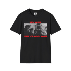 No War But Class War - Unisex Softstyle Tee
