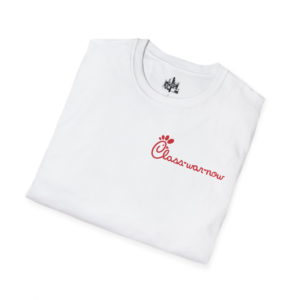 Class war now - Chic fil a - Softstyle Unisex T-Shirt