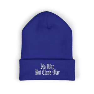 No War But Class War - Embroidered Cuffed Beanie
