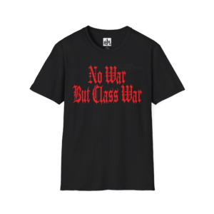 No War But Class War - Unisex Softstyle T-Shirt