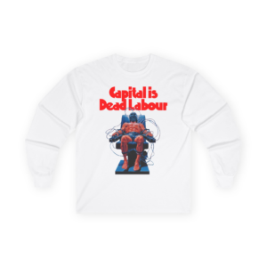 Capital Is Dead Labour by Karl Marx - Execute - Cotton Long Sleeve Tee
