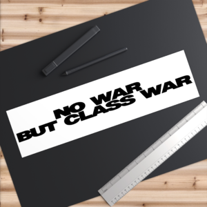 No War But Class War Bumper Sticker - Car Decal ver2 Black