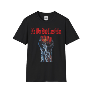No War But Class War - Unisex Softstyle T-Shirt