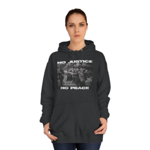 No Justice No Peace, Social Justice - College Hoodie
