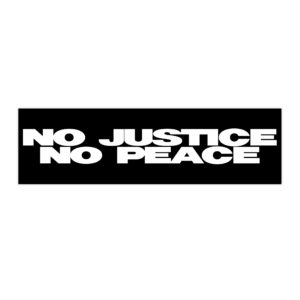 No Justice No Peace, Social Justice - White Bumper Sticker
