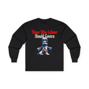 Those Who Labour Should Govern - Marx - Long Sleeve Tee