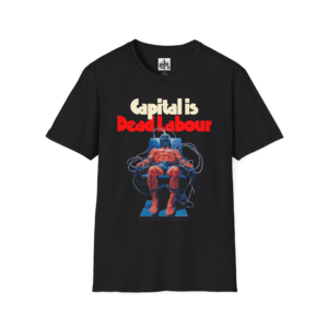 Capital Is Dead Labour by Karl Marx - Execute - Unisex Graphic T-Shirt