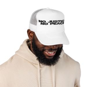 No Justice No Peace - Embroidered Foam Trucker Hat