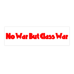 No War But Class War - Vinyl Decal, Bumper sticker ver 3