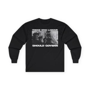 Those who labour should govern - Long sleeve cotton tee