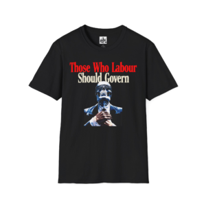 Those Who Labour Should Govern - Marx - Softstyle T-Shirt