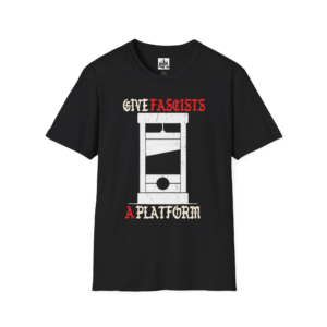 Give Fascists a Platform - Guillotine - Antifa - Softstyle T-Shirt