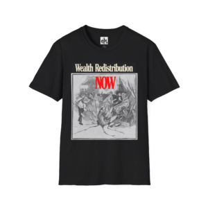 Wealth Redistribution Now - Russian Revolution - Working Class - T-Shirt