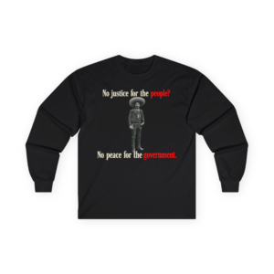 Emiliano Zapata - Social Justice - Not Justice no peace - Cotton Long Sleeve Shirt
