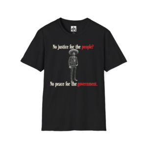 Emiliano Zapata - Social Justice - Not Justice no peace - Unisex Softstyle T-Shirt