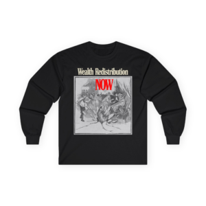 Wealth Redistribution Now - Russian Revolution - Working Class - Long sleeve Shirt