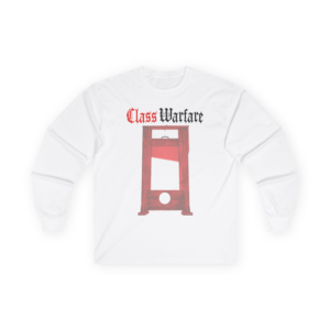 Class Warfare Guillotine T-Shirt | Socialist Policies, Protest Artwork